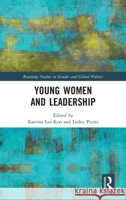 Young Women and Leadership Katrina Lee-Koo Lesley Pruitt 9780367204358 Routledge - książka