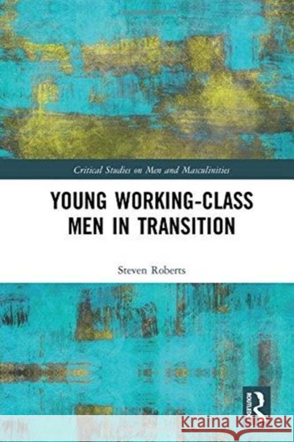 Young Working-Class Men in Transition Steven Roberts 9781138217188 Routledge - książka