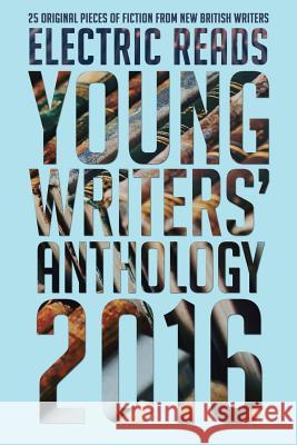 Young Writers' Anthology 2016 Electric Reads 9781911289104 Electric Reads - książka