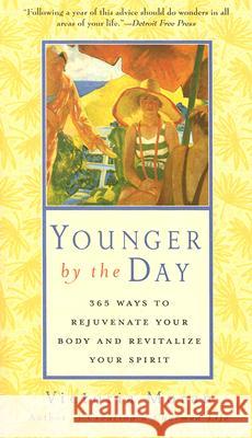 Younger by the Day: 365 Ways to Rejuvenate Your Body and Revitalize Your Spirit Victoria Moran 9780060816186 HarperOne - książka