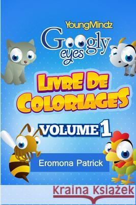 Youngmindz Googly Eyes Livre De Coloriages: animaux colores Eromona, Patrick 9781496194435 Createspace - książka