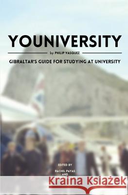 Youniversity: Gibraltar's Guide to Studying at University MR Philip Vasquez MR Stefano Blanc MS Rachel Payas 9781919663395 Philip Vasquez - książka