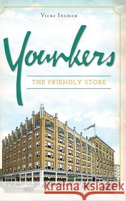 Younkers: The Friendly Store Vicki Ingham 9781540201348 History Press Library Editions - książka