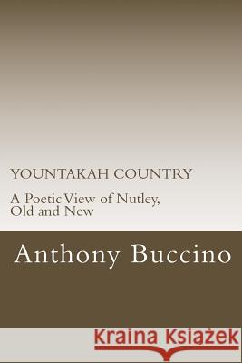 YOUNTAKAH COUNTRY A Poetic View of Nutley, Old and New Buccino, Anthony 9781475101041 Createspace - książka