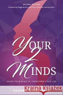 Your2Minds: Using Your Mind to Transform Your Life Mihajlovic, Suzana 9780648857808 LIGHTNING SOURCE UK LTD - książka