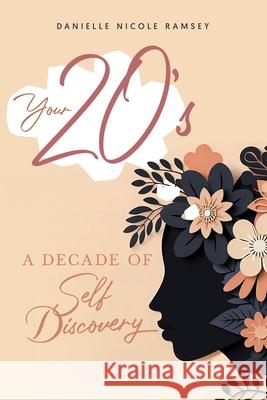 Your 20's: A Decade of Self Discovery Danielle Nicole Ramsey 9798894434162 Fitnessdani - książka
