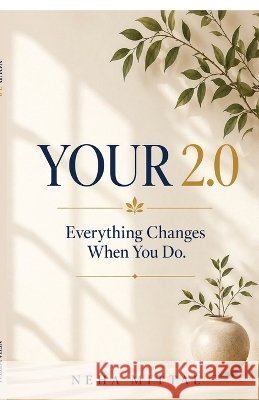 Your 2.0: Everything changes when you do Neha Mittal 9798906738202 Notion Press - książka