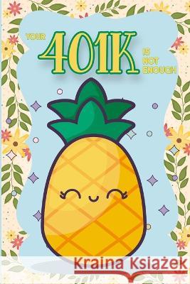 Your 401K is NOT Enough: It's a Good Start, but You'll Need More Joshua King 9798355469986 Independently Published - książka