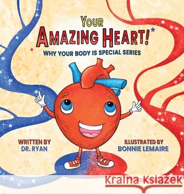 Your Amazing Heart! Dr Ryan                                  Bonnie Lemaire 9781637658208 Halo Publishing International - książka