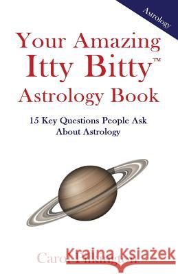 Your Amazing Itty Bitty Book of Astrology: 15 Key Questions People Ask About Astrology Pilkington, Carol 9781931191555 Suzy Prudden - książka
