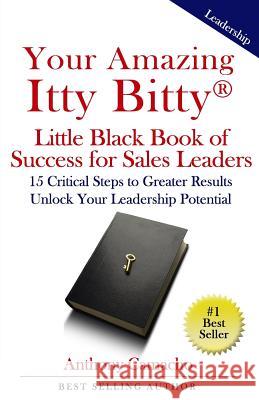Your Amazing Itty Bitty Little Black Book of Success for Sales Leaders: 15 Critical Steps to Greater Results in Unlocking Your Leadership Potential Anthony Camacho 9780998759746 Suzy Prudden - książka