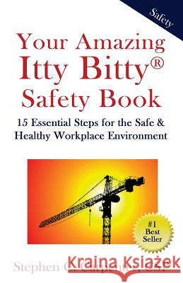 Your Amazing Itty Bitty Safety Book: 15 Essential Steps for the Safe & Healthy Workplace Environment Stephen Charles Carpenter 9781931191425 Suzy Prudden - książka