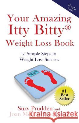 Your Amazing Itty Bitty Weight Loss Book: 15 Simple Steps to Weight Loss Success Suzy Prudden Joan Meijer-Hirschland 9781931191050 Suzy Prudden - książka