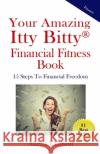 Your Amazing Itty Bitty(R) Financial Fitness Book: 15 Steps to Financial Freedom Akemi Clauson 9781950326150 Suzy Prudden