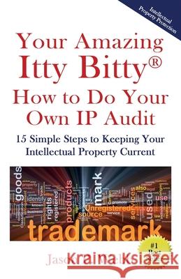 Your Amazing Itty Bitty(R) How to Do Your Own IP Audit: 15 Simple Steps to Keeping Your Intellectual Property Current Jason P. Webb 9781950326396 Suzy Prudden - książka