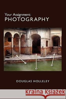 Your Assignment: Photography Holleley, Douglas 9780970713872 Clarellen - książka