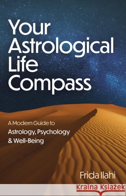 Your Astrological Life Compass: A Modern Guide to Astrology, Psychology & Well-Being Frida Ilahi 9781803418018 Mantra Books - książka