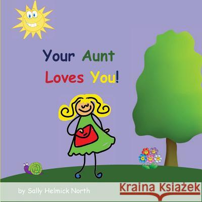 Your Aunt Loves You! Sally Helmick North 9781540353900 Createspace Independent Publishing Platform - książka