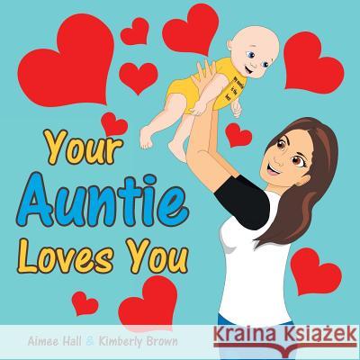 Your Auntie Loves You Aimee Hall, Kimberly Brown 9781489710918 Liferich - książka