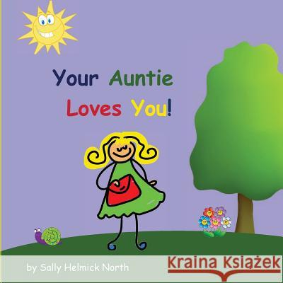 Your Auntie Loves You! Sally Helmick North Sally Helmick North 9781539191131 Createspace Independent Publishing Platform - książka