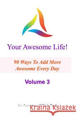 Your Awesome Life! Volume 3: 90 Ways To Add MORE Awesome Every Day Rock, Trish 9780992542825 Awesome Publications - książka