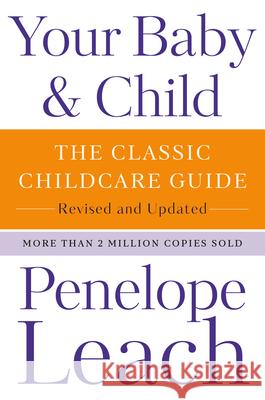 Your Baby & Child: The Classic Childcare Guide, Revised and Updated Penelope Leach 9780593321171 Knopf Publishing Group - książka