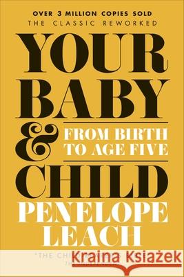 Your Baby and Child: From Birth to Age Five Penelope Leach 9780241562659 Dorling Kindersley Ltd - książka