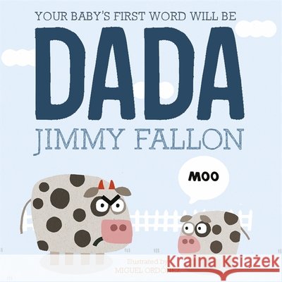 Your Baby's First Word Will Be Dada Jimmy Fallon 9781444931440 Hachette Children's Group - książka