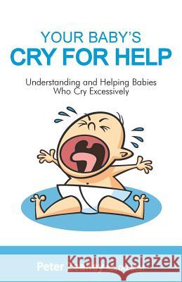 Your Baby's Cry For Help: Understanding and helping babies who cry excessively Zealley, Peter 9781499106374 Createspace - książka