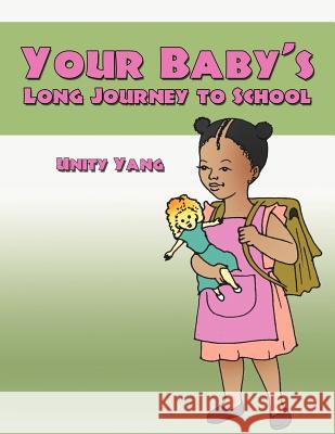 Your Baby's Long Journey to School Unity Yang 9781467889735 Authorhouse - książka