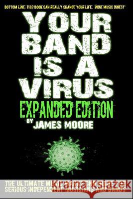 Your Band Is A Virus - Expanded Edition Moore, James 9781481118811 Createspace - książka