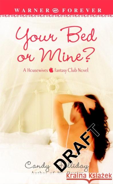 Your Bed or Mine? Candy Halliday 9780446617512 Warner Forever - książka
