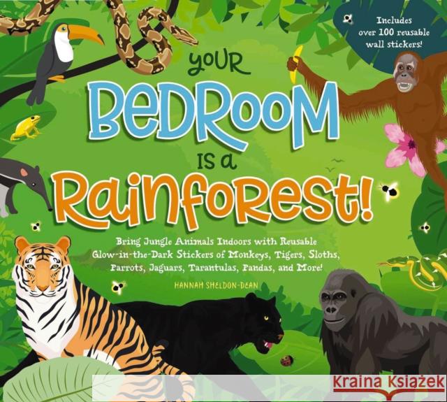 Your Bedroom is a Rainforest!: Bring Rainforest Animals Indoors with Reusable, Glow-in-the-Dark Stickers of Monkeys, Tigers, Sloths, Parrots, Jaguars, Tarantulas, Pandas, Fireflies, and More! Hannah Sheldon-Dean 9781951511272 HarperCollins Focus - książka