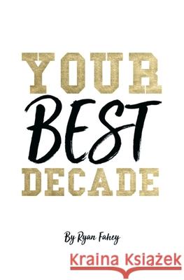 Your Best Decade Ryan B. Fahey 9781777686130 Faheyconsulting - książka