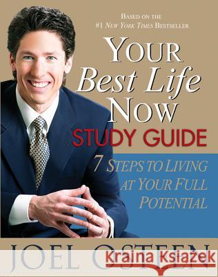 Your Best Life Now Study Guide: 7 Steps to Living at Your Full Potential Joel Osteen 9780446696364 Faithwords - książka