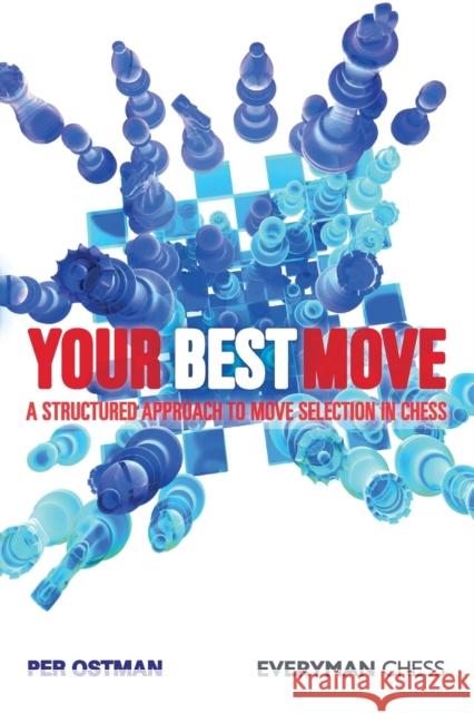 Your Best Move: A Structured Approach to Move Selection in Chess Per Ostman 9781857446609 Everyman Chess - książka