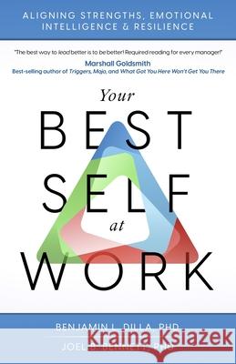 Your Best Self at Work: Aligning Strengths, Emotional Intelligence & Resilience Joel B. Bennett Benjamin L. Dilla 9781736729007 Bold Leader Development - książka