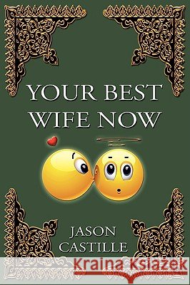 Your Best Wife Now Jason Castille 9781438958125 Authorhouse - książka
