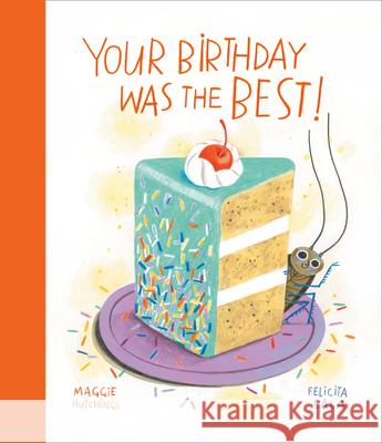 Your Birthday Was the Best! Maggie Hutchings, Felicita Sala 9780735271623 Tundra Books - książka