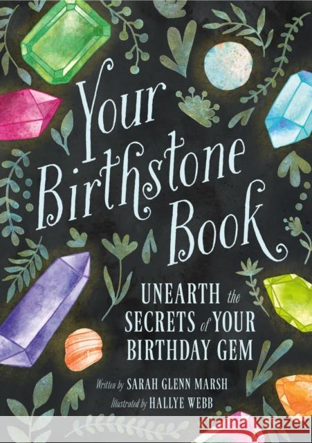 Your Birthstone Book: Unearth the Secrets of Your Birthday Gem Sarah Glenn Marsh Hallye Webb 9780762479290 Running Press Kids - książka