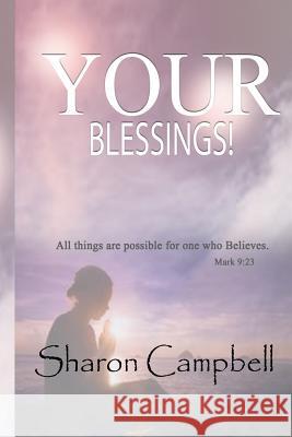 Your Blessings! Sharon Campbell 9781508637530 Createspace Independent Publishing Platform - książka