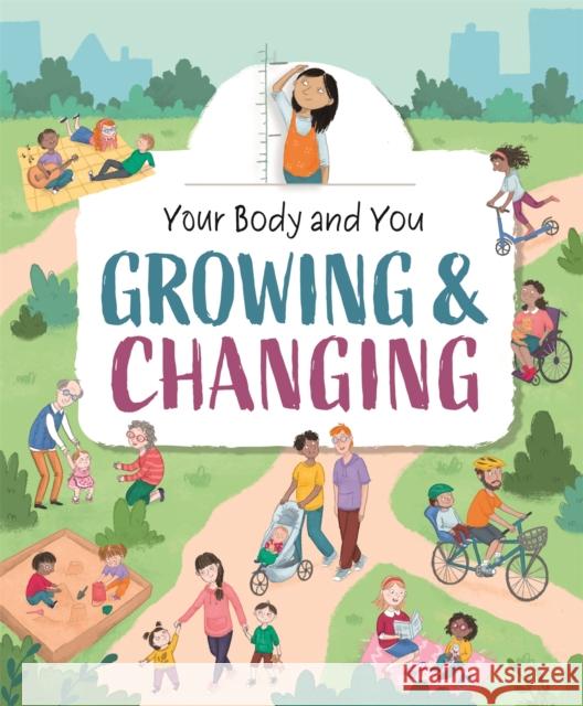 Your Body and You: Growing and Changing Anita Ganeri 9781445177151 Hachette Children's Group - książka