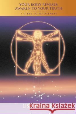 Your Body Reveals: Awaken to Your Truth: 7 Steps to Wholeness Berman, Lisa 9781452562322 Balboa Press - książka