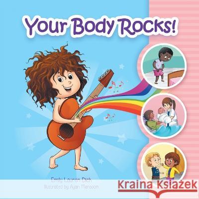 Your Body Rocks!: Learning about private parts, consent, anatomy, reproduction, and gender! Emily Dick Ayan Monsoori  9781778185212 Guiding Light Education Company Inc. - książka