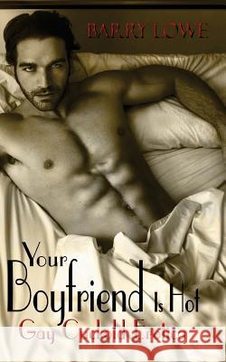 Your Boyfriend Is Hot: Gay Cuckold Erotica Barry Lowe 9781909934023 Lydian Press - książka