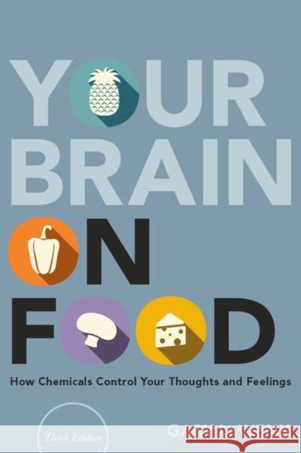 Your Brain on Food: How Chemicals Control Your Thoughts and Feelings Wenk, Gary L. 9780190932794 Oxford University Press Inc - książka