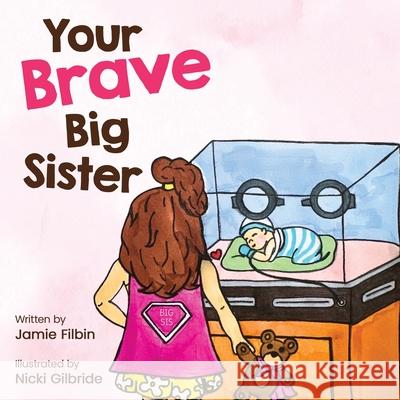 Your Brave Big Sister Jamie Filbin Nicki Gilbride 9781662960826 Gatekeeper Press - książka