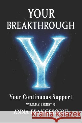 Your Breakthrough: Your Continuous Support. Your Breakthrough, between Identity and the Quantum Leap, between Human Gesture and the Cosmic Silence, be Francesconi, Anna 9798271933301 Independently Published - książka