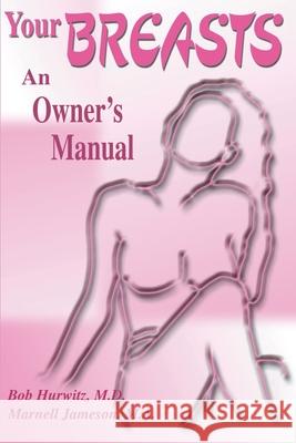 Your Breast: An Owner's Manual Hurwitz, Bob 9780595132799 Writer's Showcase Press - książka