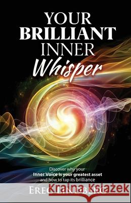 Your Brilliant Inner Whisper: Discover why your Inner Voice is your greatest asset and how to tap its brilliance Erec Lindberg 9781647467715 Author Academy Elite - książka